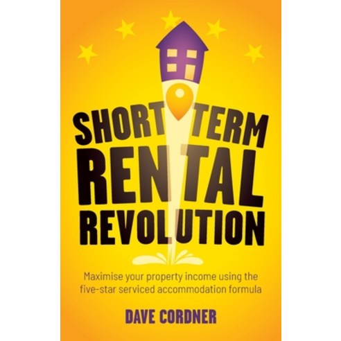 (영문도서) Short Term Rental Revolution: Maximise your property income using the five-star serviced acco... Paperback, Rethink Press, English, 9781781337646