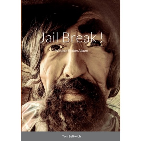 (영문도서) Jail Break !: Western Fiction Album Paperback, Lulu.com, English, 9781387456086
