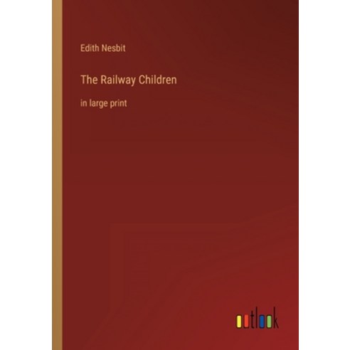 (영문도서) The Railway Children: in large print Paperback, Outlook Verlag, English, 9783368314286