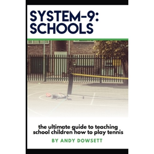 (영문도서) System-9 Schools Tennis: Tennis in the Playground Paperback, Independently Published, English, 9781700019370