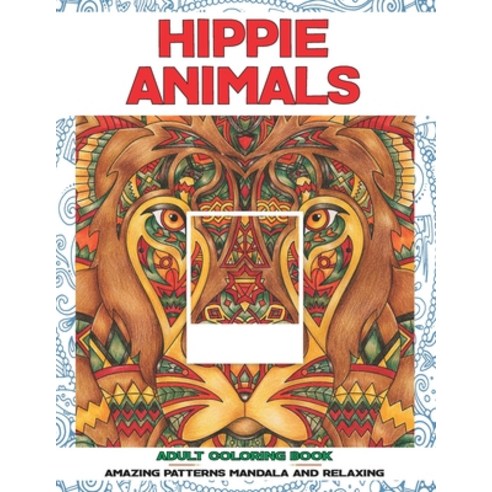 Adult Coloring Book Hippie Animals - Amazing Patterns Mandala and Relaxing Paperback, Independently Published, English, 9798704136446