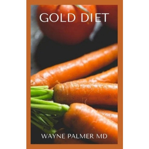 Gold Diet: Fight Against Your Constipation And Reduce Your Weight With Gold Diet Paperback, Independently Published