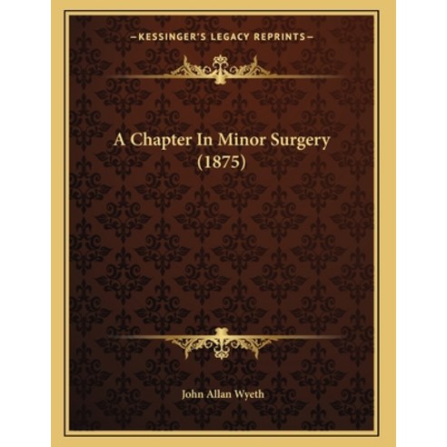 A Chapter In Minor Surgery (1875) Paperback, Kessinger Publishing, English, 9781164519102