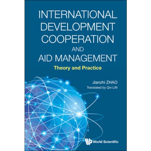 (영문도서) International Development Cooperation: Theory Practice and Evaluation Hardcover, World Scientific Publishing..., English, 9789811258879