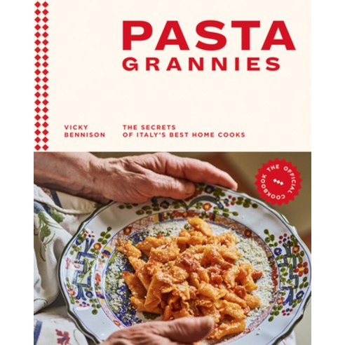 (영문도서) Pasta Grannies: The Official Cookbook: The Secrets of Italy''s Best Home Cooks Hardcover, Hardie Grant Books, English, 9781784882884