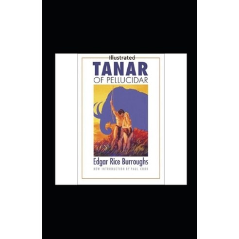 Tanar of Pellucidar- By Edgar Rice(Illustrated) Paperback, Independently Published, English, 9798746708991