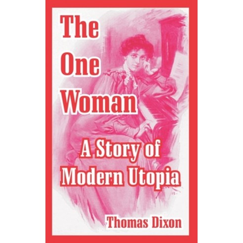 (영문도서) The One Woman: A Story of Modern Utopia Paperback, Fredonia Books (NL), English, 9781410108067