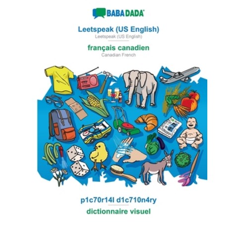 (영문도서) BABADADA Leetspeak (US English) - français canadien p1c70r14l d1c710n4ry - dictionnaire vis... Paperback, English, 9783366028703