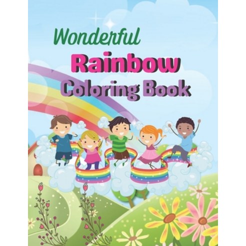 Wonderful Rainbow Coloring Book: A Book Type Of Kids Wonderful Coloring Books Gift From dad Paperback, Independently Published, English, 9798724919111