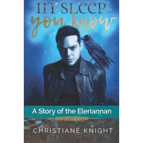 In Sleep You Know: A Story of the Eleriannan Paperback, Three Ravens Press, English, 9781736850312