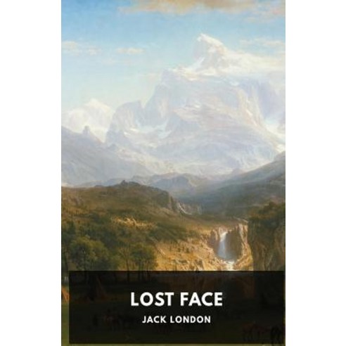 Lost Face: The first anthology of short stories by Jack London Paperback, Les Prairies Numeriques