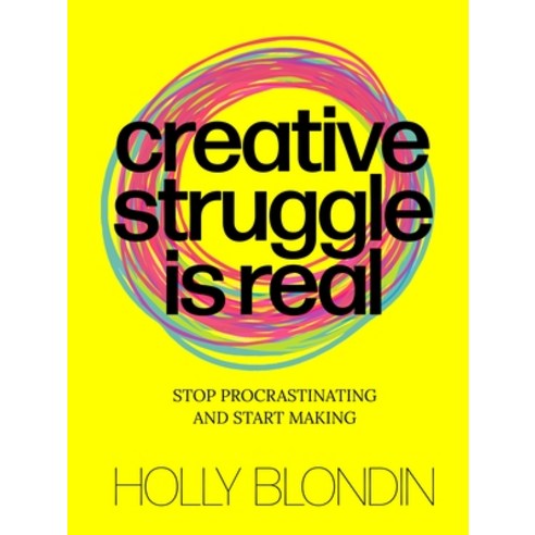 (영문도서) Creative Struggle Is Real: Stop Procrastinating and Start Making Paperback, Bis Publishers, English, 9789063696702