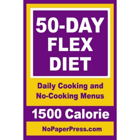50-Day Flex Diet - 1500 Calorie Paperback, Independently Published