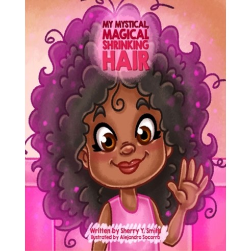 (영문도서) My Mystical Magical Shrinking Hair: Crystals Mystical Magical Shrinking Adventures - Kids n... Paperback, Southern Paradise Publishing, English, 9780971722538