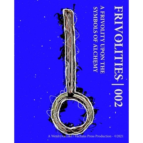 (영문도서) Frivolities 002 - A Frivolity Upon The Symbols of Alchemy ...