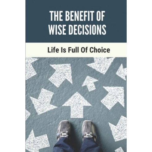 (영문도서) The Benefit Of Wise Decisions: Life Is Full Of Choice: Lessons From The Book Of Ruth In The B... Paperback, Independently Published, English, 9798534019070