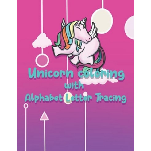 Unicorn Coloring with Alphabet Letter Tracing: Fun coloring book with learn letter alphabet for kids Paperback, Independently Published, English, 9798693541603