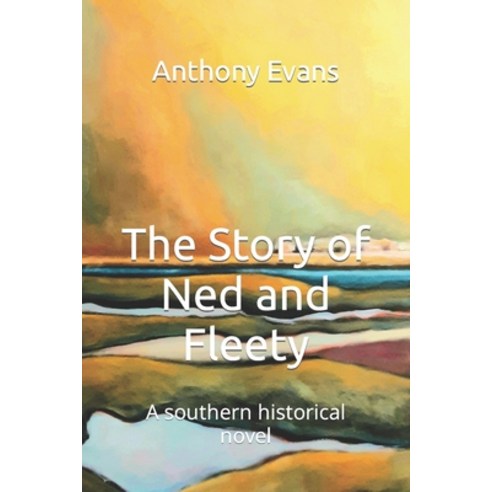 (영문도서) The Story of Ned and Fleety: A southern historical novel Paperback, Independently Published, English, 9798388242808