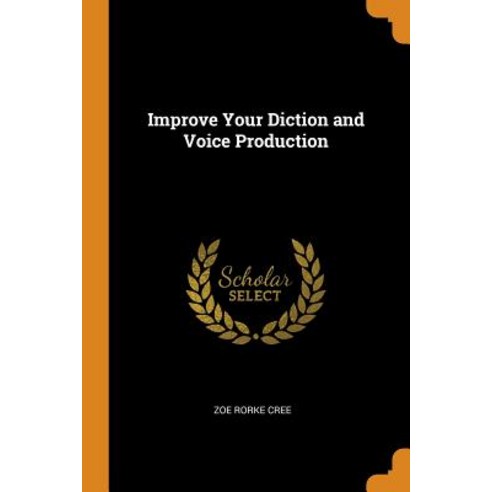 (영문도서) Improve Your Diction and Voice Production Paperback, Franklin Classics Trade Press, English, 9780343627423