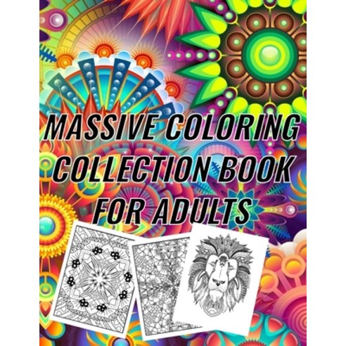 Massive Coloring Collection Book for Adults: antistress designs single side printed for no bleed th... Paperback, Independently Published, English, 9798551649670