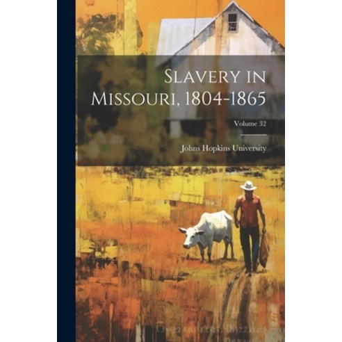 (영문도서) Slavery in Missouri 1804-1865; Volume 32 Paperback, Legare Street Press, English, 9781021749222