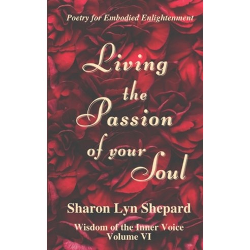 (영문도서) Living the Passion of your Soul Wisdom of the Inner Voice Volume VI Paperback, Independently Published, English, 9798375411507