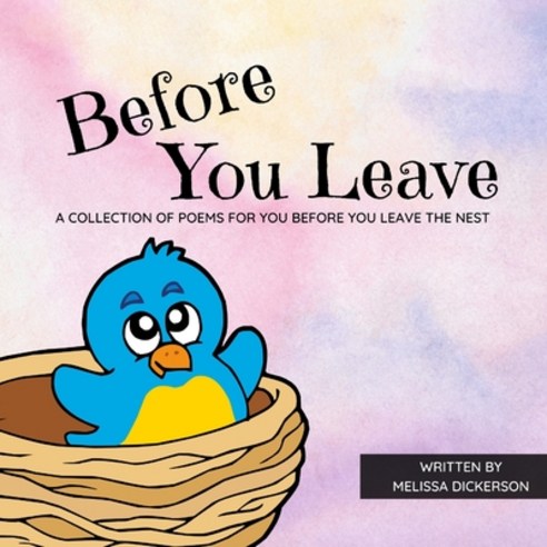 (영문도서) Before You Leave: A collection of poems for you before you leave the nest Paperback, Independently Published, English, 9798493069109