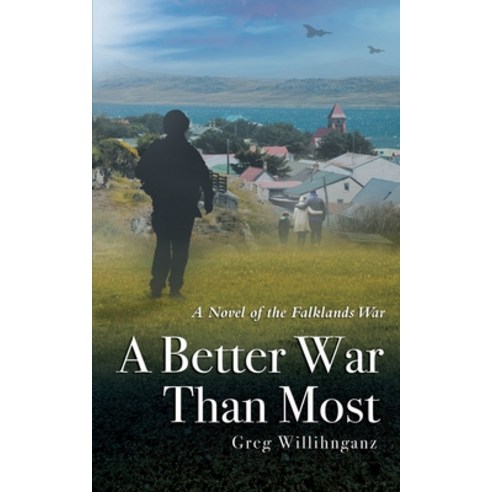 (영문도서) A Better War Than Most: A Novel of the Falklands War Paperback, Wickfield Press, LLC, English, 9798986407203