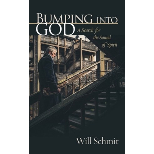 (영문도서) Bumping Into God: A Search for the Sound of Spirit Paperback, Eabooks Publishing, English, 9781953114594