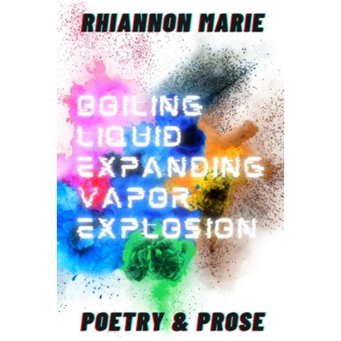 (영문도서) Boiling Liquid Expanding Vapor Explosion: Poetry & Prose ...