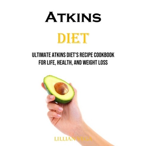 (영문도서) Atkins Diet: Ultimate Atkins Diet''s Recipe Cookbook for Life Health and Weight Loss Paperback, Robert Corbin, English, 9781738595440