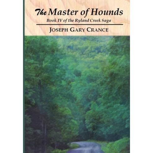 (영문도서) The Master of Hounds: Book IV of the Ryland Creek Saga Paperback, Lulu.com, English, 9781365883446