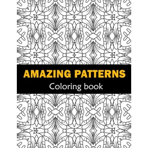 Amazing Patterns Fun Easy and Relaxing Coloring: Patterns Coloring Page Featuring Easy and Simple P... Paperback, Independently Published, English, 9798739252036