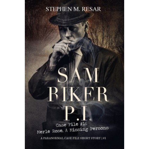 (영문도서) Sam Riker P.I.: Case File #16 Merle Rose A Missing Persons Paperback, Lulu.com, English, 9781458320148