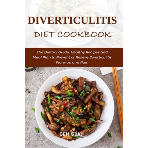 (영문도서) Diverticulitis Diet Cookbook: The Dietary Guide Healthy Recipes and Meal Plan to Prevent or ... Paperback, Independently Published, English, 9798525989528