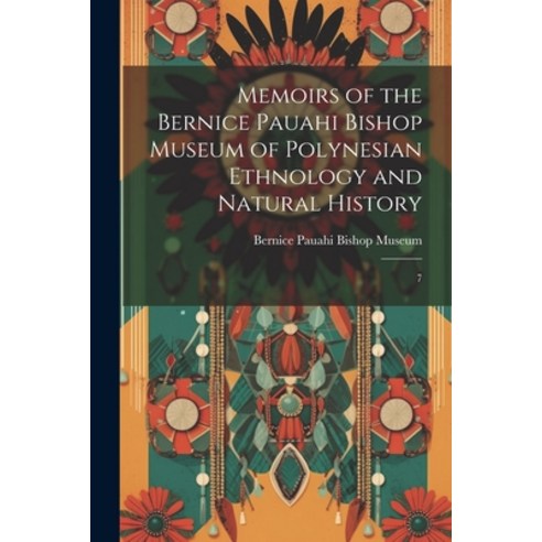 (영문도서) Memoirs of the Bernice Pauahi Bishop Museum of Polynesian Ethnology and Natural History: 7 Paperback, Legare Street Press, English, 9781021494108