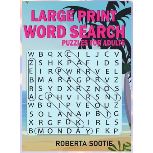 (영문도서) Large Print Word Search Puzzles for Adults: Train Your brain with Word Search Puzzle Large Print Hardcover, Roberta Sootie, English, 9785691067488