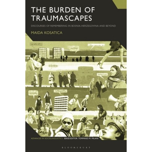 (영문도서) The Burden of Traumascapes: Discourses of Remembering in Bosnia-Herzegovina and Beyond Paperback, Bloomsbury Academic, English, 9781350341708