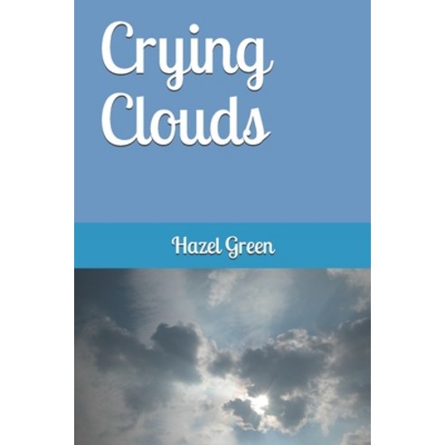 (영문도서) Crying Clouds Paperback, Independently Published, English, 9798507580965