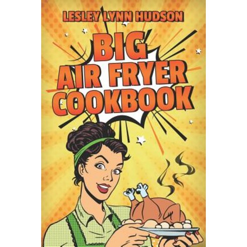 Big Air Fryer Cookbook: The Best Over 200 Healthy Quick & Easy Super Delicious Recipes with Calori... Paperback, Independently Published, English, 9781731042316