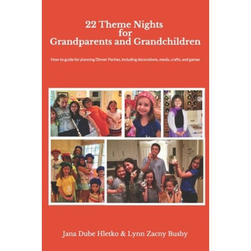 22 Theme Nights for Grandparents and Grandchildren: How-To Guide for Planning Theme Dinner Parties ... Paperback, Independently Published
