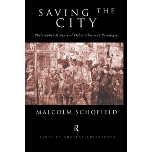 (영문도서) Saving the City: Philosopher-Kings and Other Classical Paradigms Paperback, Routledge, English, 9780415642385