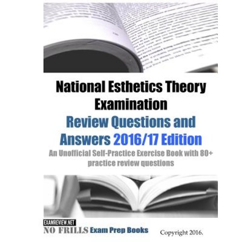 National Esthetics Theory Examination Review Questions and Answers 2016/17 Edition: An Unofficial Se... Paperback, Createspace Independent Publishing Platform