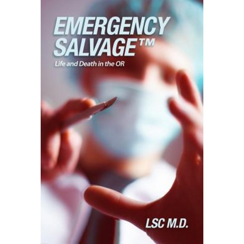 (영문도서) Emergency SalvageTM: Life and Death in the OR Paperback, Dorrance Publishing Co., English, 9781480952546