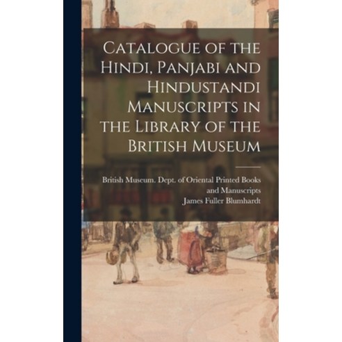 (영문도서) Catalogue of the Hindi Panjabi and Hindustandi Manuscripts in the Library of the British Museum Hardcover, Legare Street Press, English, 9781013687891