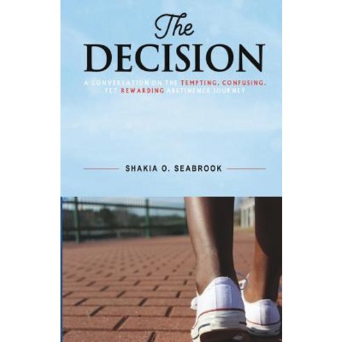 (영문도서) The Decision: A conversation on the tempting confusing yet rewarding abstinence journey Paperback, Shakia Seabrook, English, 9780998737409
