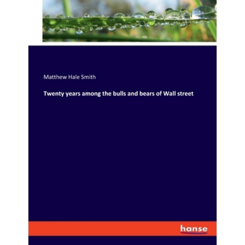 (영문도서) Twenty years among the bulls and bears of Wall street Paperback, Hansebooks, English, 9783348075466