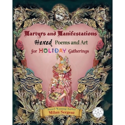Martyrs and Manifestations: Hexed Poems and Art for Holiday Gatherings Paperback, Cryptic Quill Publishing, English, 9781734877588