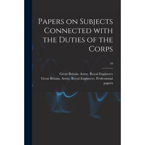 (영문도서) Papers on Subjects Connected With the Duties of the Corps; 10 Paperback, Legare Street Press, English, 9781014150714