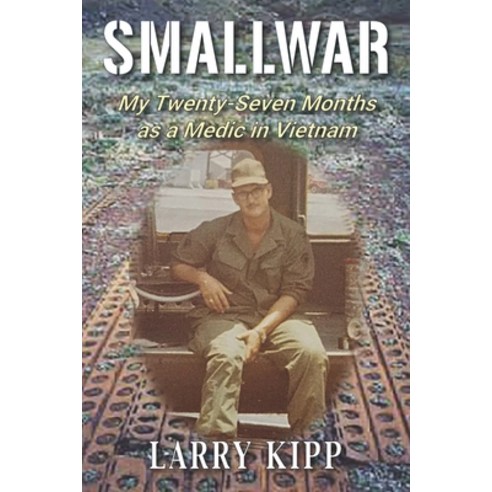 (영문도서) Smallwar: My Twenty-Seven Months as a Medic in Vietnam Paperback, Hellgate Press, English, 9781954163423